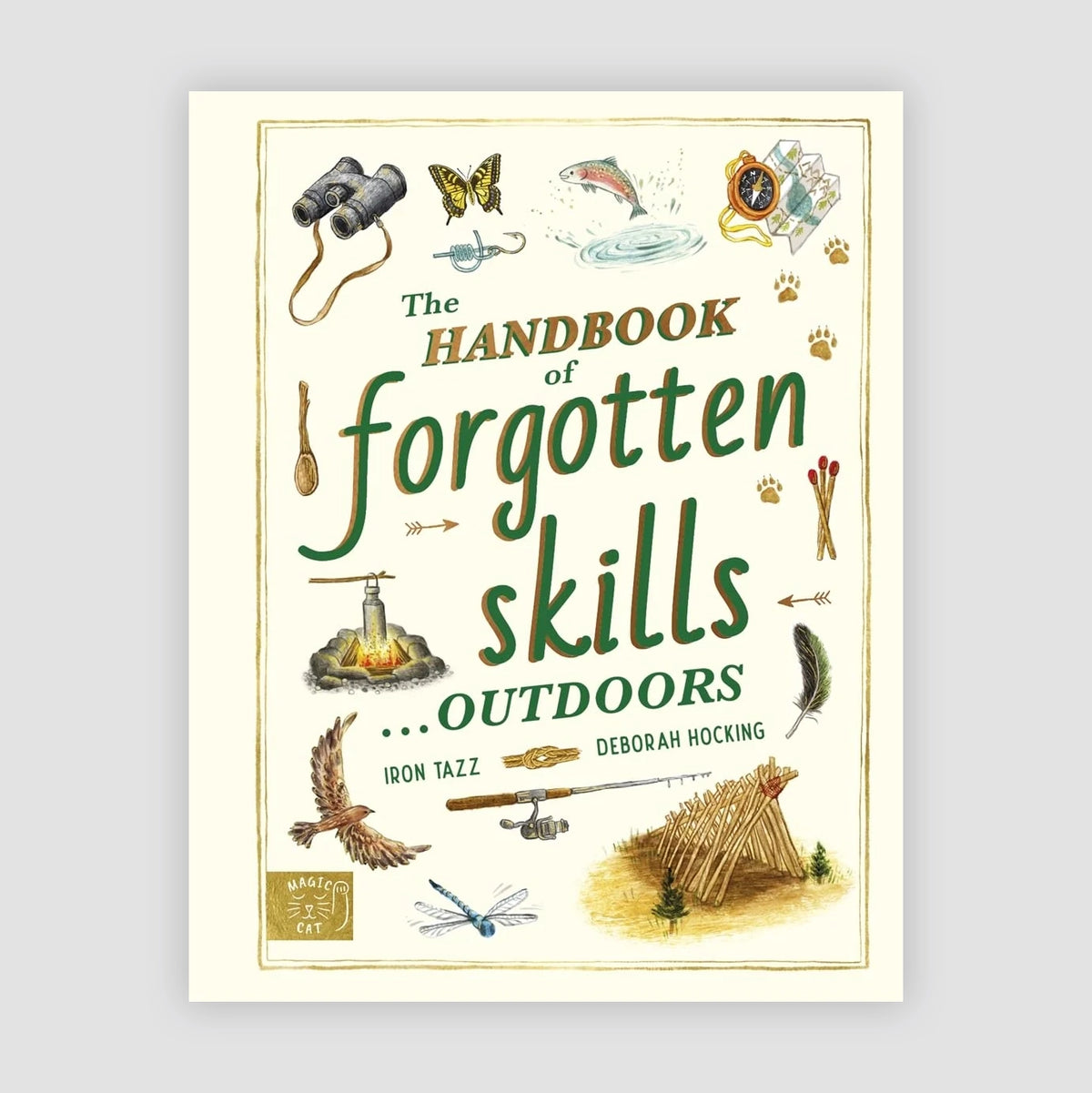 The Handbook of Forgotten Skills, Outdoors. By Iron Tazz