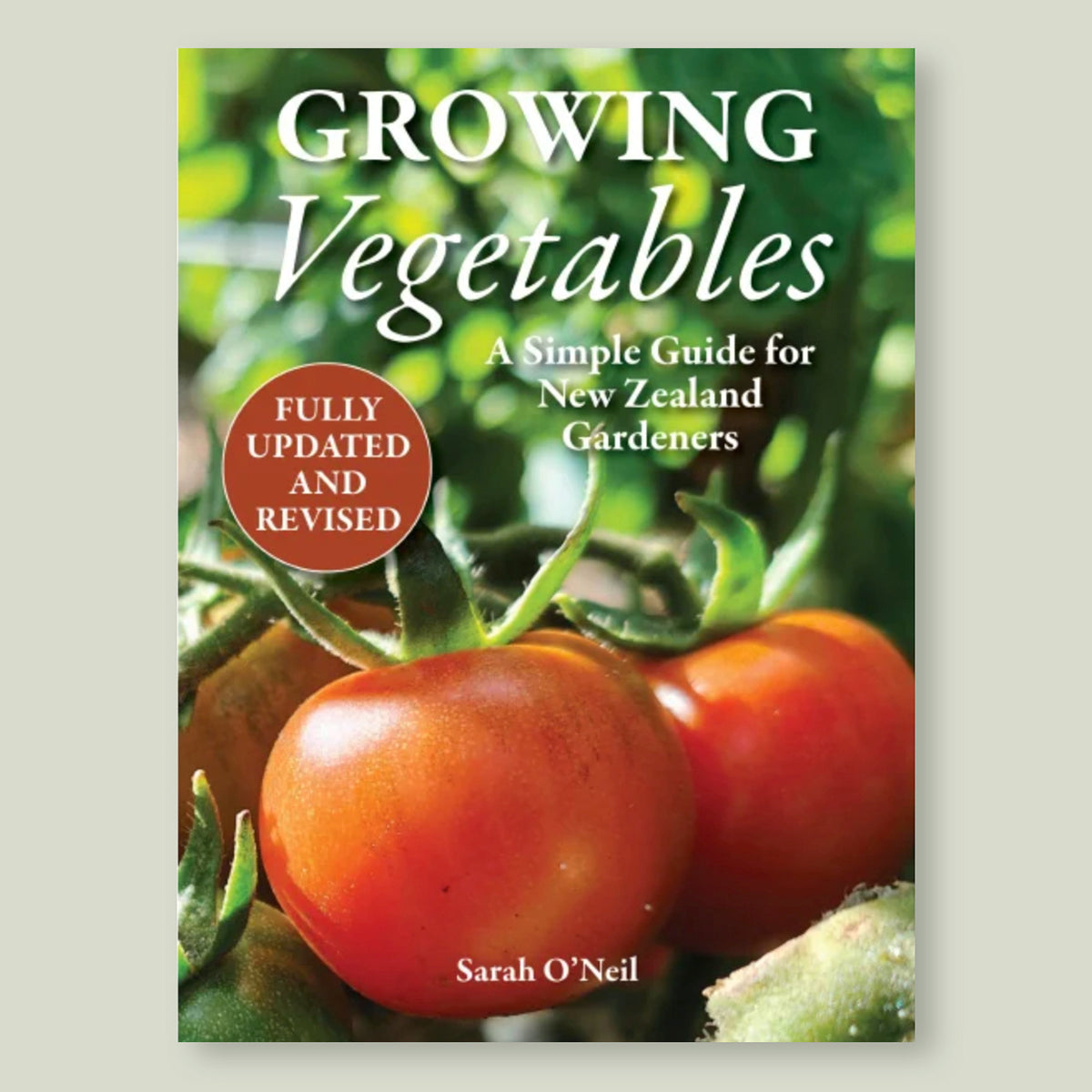 GROWING VEGETABLES - A simple guide for New Zealand gardeners